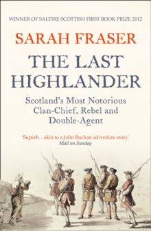 The Last Highlander : Scotland'S Most Notorious Clan Chief, Rebel & Double Agent, Paperback Book The Last Highlander : Scotland'S Most Notorious Clan Chief, Rebel & Double Agent, Paperback Book