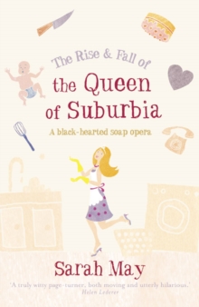 The Rise and Fall of the Queen of Suburbia : A Black-Hearted Soap Opera, Paperback Book The Rise and Fall of the Queen of Suburbia : A Black-Hearted Soap Opera, Paperback Book