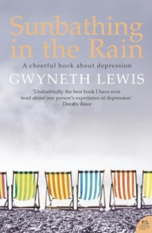 Sunbathing in the Rain : A Cheerful Book About Depression, Paperback Book Sunbathing in the Rain : A Cheerful Book About Depression, Paperback Book