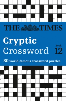 The Times Cryptic Crossword Book 12 : 80 of the World's Most Famous Crossword Puzzles, Paperback The Times Cryptic Crossword Book 12 : 80 of the World's Most Famous Crossword Puzzles, Paperback