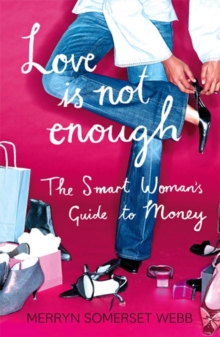 Love Is Not Enough : A Smart Woman's Guide to Money, Paperback Book Love Is Not Enough : A Smart Woman's Guide to Money, Paperback Book