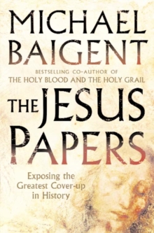 The Jesus Papers : Exposing the Greatest Cover-Up in History, Paperback Book The Jesus Papers : Exposing the Greatest Cover-Up in History, Paperback Book