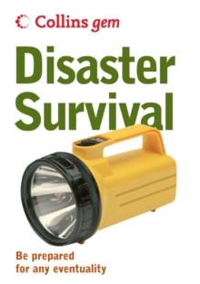 Disaster Survival : Be Prepared for Any Eventuality, Paperback Disaster Survival : Be Prepared for Any Eventuality, Paperback