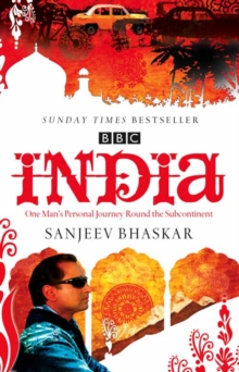 India with Sanjeev Bhaskar : One Man's Personal Journey Round the Subcontinent, Paperback India with Sanjeev Bhaskar : One Man's Personal Journey Round the Subcontinent, Paperback