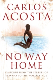 No Way Home : A Cuban Dancer's Story, Paperback Book No Way Home : A Cuban Dancer's Story, Paperback Book