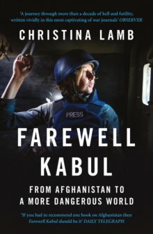 Farewell Kabul : From Afghanistan to a More Dangerous World, Paperback Book Farewell Kabul : From Afghanistan to a More Dangerous World, Paperback Book