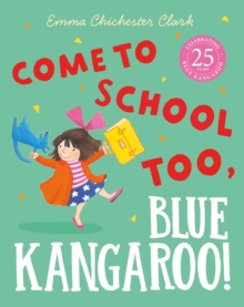 Come to School Too, Blue Kangaroo!, Paperback Come to School Too, Blue Kangaroo!, Paperback