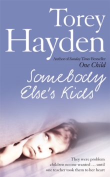 Somebody Else's Kids : They Were Problem Children No One Wanted! Until One Teacher Took Them to Her Heart, Paperback Somebody Else's Kids : They Were Problem Children No One Wanted! Until One Teacher Took Them to Her Heart, Paperback