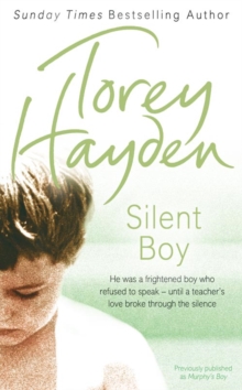 Silent Boy : He Was a Frightened Boy Who Refused to Speak - Until a Teacher's Love Broke Through the Silence, Paperback Book Silent Boy : He Was a Frightened Boy Who Refused to Speak - Until a Teacher's Love Broke Through the Silence, Paperback Book