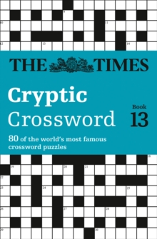 Times Cryptic Crossword Book 13 : 80 of the World's Most Famous Crossword Puzzles, Paperback Book Times Cryptic Crossword Book 13 : 80 of the World's Most Famous Crossword Puzzles, Paperback Book