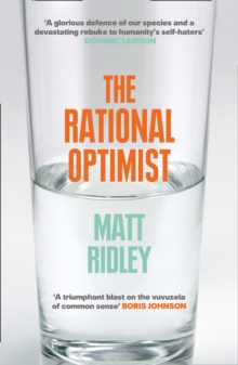 The Rational Optimist : How Prosperity Evolves, Paperback The Rational Optimist : How Prosperity Evolves, Paperback