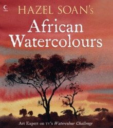 Hazel Soan's African Watercolours, Paperback Hazel Soan's African Watercolours, Paperback