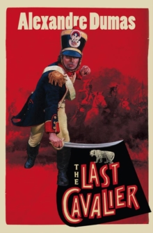 The Last Cavalier : Being the Adventures of Count Sainte-Hermine in the Age of Napoleon, Paperback Book The Last Cavalier : Being the Adventures of Count Sainte-Hermine in the Age of Napoleon, Paperback Book
