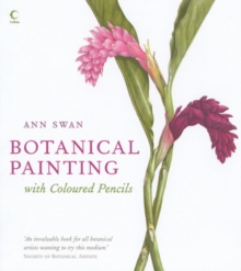Botanical Painting with Coloured Pencils, Hardback Botanical Painting with Coloured Pencils, Hardback