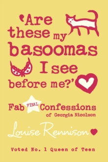 Are These My Basoomas I See Before Me? : Fab Final Confessions of Georgia Nicolson, Paperback Are These My Basoomas I See Before Me? : Fab Final Confessions of Georgia Nicolson, Paperback