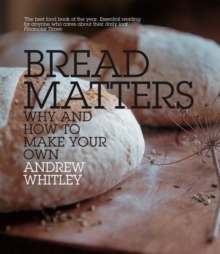 Bread Matters : Why and How to Make Your Own, Paperback Book Bread Matters : Why and How to Make Your Own, Paperback Book