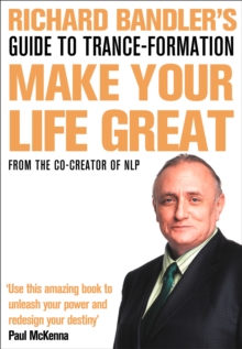 Richard Bandler's Guide to Trance-formation : Make Your Life Great, Paperback Book Richard Bandler's Guide to Trance-formation : Make Your Life Great, Paperback Book