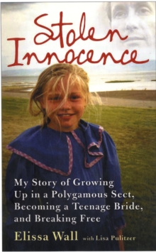 Stolen Innocence : My Story of Growing Up in a Polygamous Sect, Becoming a Teenage Bride, and Breaking Free, Paperback Book Stolen Innocence : My Story of Growing Up in a Polygamous Sect, Becoming a Teenage Bride, and Breaking Free, Paperback Book