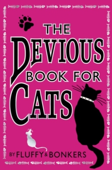The Devious Book for Cats : Cats Have Nine Lives. Shouldn't They be Lived to the Fullest?, Paperback Book The Devious Book for Cats : Cats Have Nine Lives. Shouldn't They be Lived to the Fullest?, Paperback Book