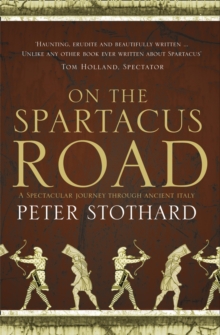 On the Spartacus Road : A Spectacular Journey Through Ancient Italy, Paperback Book On the Spartacus Road : A Spectacular Journey Through Ancient Italy, Paperback Book