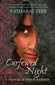 Curfewed Night : A Frontline Memoir of Life, Love and War in Kashmir, Paperback Book Curfewed Night : A Frontline Memoir of Life, Love and War in Kashmir, Paperback Book