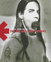"Red Hot Chili Peppers" : An Oral/visual History, Hardback "Red Hot Chili Peppers" : An Oral/visual History, Hardback
