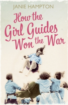 How the Girl Guides Won the War, Paperback Book How the Girl Guides Won the War, Paperback Book