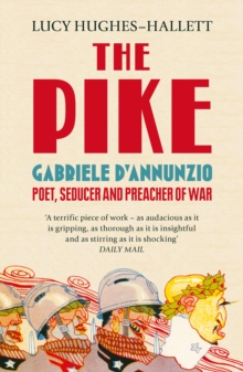 Image for The Pike: Gabriele d'Annunzio, Poet, Seducer and Preacher of War