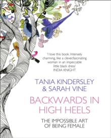 Backwards in High Heels : The Impossible Art of Being Female, Paperback Backwards in High Heels : The Impossible Art of Being Female, Paperback