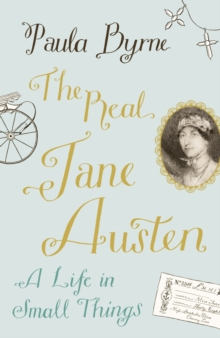 The Real Jane Austen : A Life in Small Things, Hardback Book The Real Jane Austen : A Life in Small Things, Hardback Book