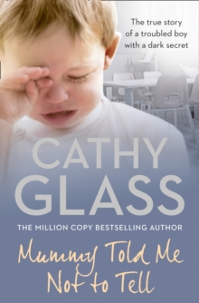 Mummy Told Me Not to Tell : The True Story of a Troubled Boy with a Dark Secret, Paperback Mummy Told Me Not to Tell : The True Story of a Troubled Boy with a Dark Secret, Paperback