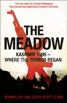 The Meadow : Kashmir 1995 - Where the Terror Began, Hardback The Meadow : Kashmir 1995 - Where the Terror Began, Hardback