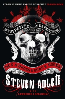 My Appetite for Destruction : Sex & Drugs & Guns `N' Roses, Paperback Book My Appetite for Destruction : Sex & Drugs & Guns `N' Roses, Paperback Book