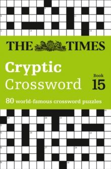 Times Cryptic Crossword Book 15 : 80 of the World's Most Famous Crossword Puzzles, Paperback Book Times Cryptic Crossword Book 15 : 80 of the World's Most Famous Crossword Puzzles, Paperback Book