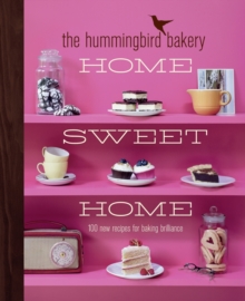 The Hummingbird Bakery Home Sweet Home : 100 New Recipes for Baking Brilliance, Hardback Book The Hummingbird Bakery Home Sweet Home : 100 New Recipes for Baking Brilliance, Hardback Book