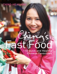 Ching's Fast Food : 110 Quick and Healthy Chinese Favourites, Hardback Book Ching's Fast Food : 110 Quick and Healthy Chinese Favourites, Hardback Book