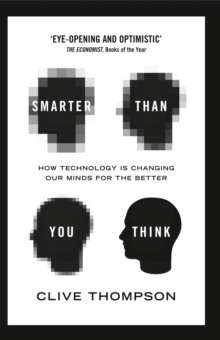 Smarter Than You Think : How Technology is Changing Our Minds for the Better, Paperback Book Smarter Than You Think : How Technology is Changing Our Minds for the Better, Paperback Book