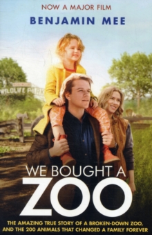 We Bought a Zoo (Film Tie-in) : The Amazing True Story of a Broken-Down Zoo, and the 200 Animals That Changed a Family Forever, Paperback Book We Bought a Zoo (Film Tie-in) : The Amazing True Story of a Broken-Down Zoo, and the 200 Animals That Changed a Family Forever, Paperback Book