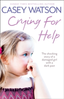 Crying for Help : The Shocking True Story of a Damaged Girl with a Dark Past, Paperback Book Crying for Help : The Shocking True Story of a Damaged Girl with a Dark Past, Paperback Book
