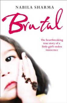 Brutal : The Heartbreaking True Story of a Little Girl's Stolen Innocence, Paperback Book Brutal : The Heartbreaking True Story of a Little Girl's Stolen Innocence, Paperback Book