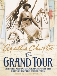 The Grand Tour : Letters and Photographs from the British Empire Expedition 1922, Hardback Book The Grand Tour : Letters and Photographs from the British Empire Expedition 1922, Hardback Book
