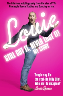 Still Got It, Never Lost It! : The Hilarious Autobiography from the Star of Tv's Pineapple Dance Studios and Dancing on Ice, Paperback Book Still Got It, Never Lost It! : The Hilarious Autobiography from the Star of Tv's Pineapple Dance Studios and Dancing on Ice, Paperback Book
