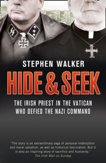 Hide and Seek : The Irish Priest in the Vatican Who Defied the Nazi Command. the Dramatic True Story of Rivalry and Survival During WWII., Paperback Book Hide and Seek : The Irish Priest in the Vatican Who Defied the Nazi Command. the Dramatic True Story of Rivalry and Survival During WWII., Paperback Book