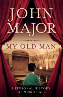 My Old Man : A Personal History of Music Hall, Hardback Book My Old Man : A Personal History of Music Hall, Hardback Book