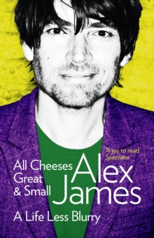 All Cheeses Great and Small : A Life Less Blurry, Paperback Book All Cheeses Great and Small : A Life Less Blurry, Paperback Book
