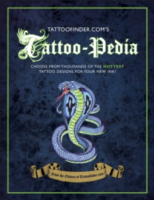 Tattoo-pedia : Choose from Over 1,000 of the Hottest Tattoo Designs for Your New Ink!, Hardback Book Tattoo-pedia : Choose from Over 1,000 of the Hottest Tattoo Designs for Your New Ink!, Hardback Book