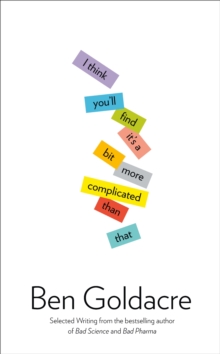 I Think You'll Find it's a Bit More Complicated Than That : Selected Writing, Paperback I Think You'll Find it's a Bit More Complicated Than That : Selected Writing, Paperback