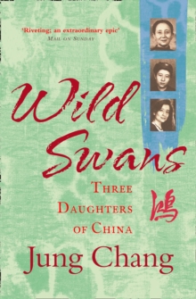 Wild Swans : Three Daughters of China, Paperback Wild Swans : Three Daughters of China, Paperback