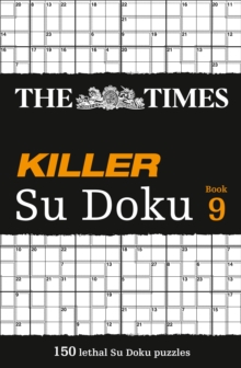 The Times Killer Su Doku Book 9 : 150 Lethal Su Doku Puzzles, Paperback Book The Times Killer Su Doku Book 9 : 150 Lethal Su Doku Puzzles, Paperback Book