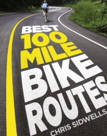 Best 100-mile Bike Routes, Hardback Book Best 100-mile Bike Routes, Hardback Book